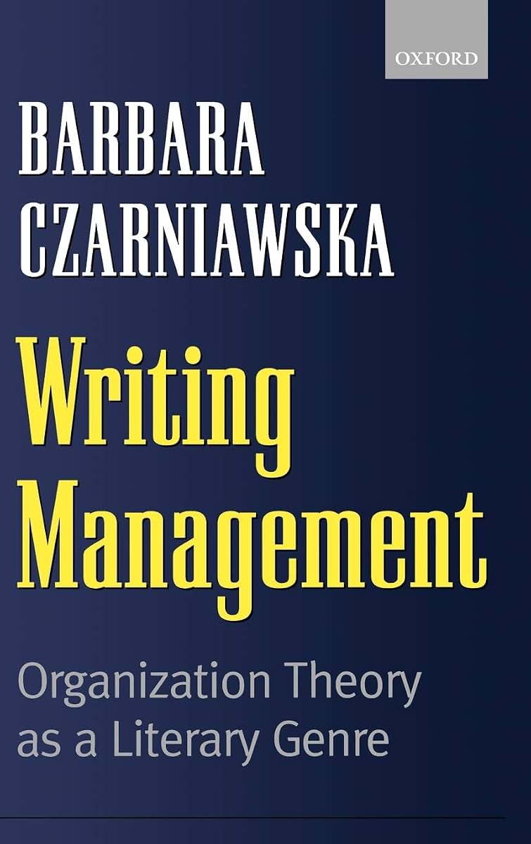 Writing Management: Organization Theory as a Literary Genre