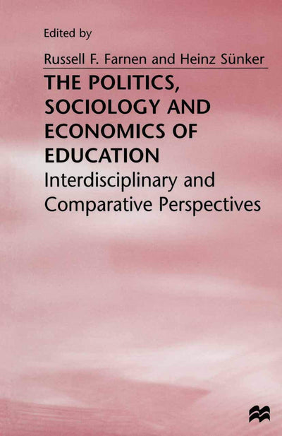 The Politics, Sociology and Economics of Education: Interdisciplinary and Comparative Perspectives