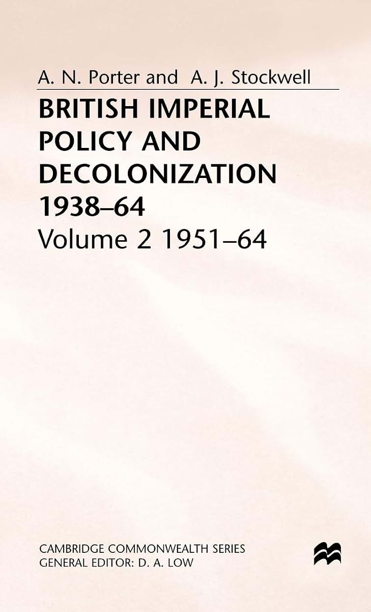 British Imperial Policy and Decolonization, 1938-64: Volume 2: 1951-64 (Cambridge Commonwealth Series)