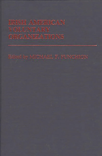 Irish American Voluntary Organizations (Ethnic American Voluntary Organizations)