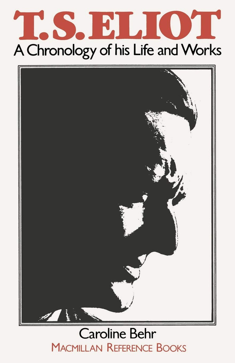 T. S. Eliot: A Chronology of His Life and Works (MacMillan Reference Books)