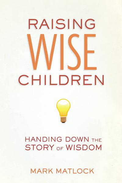Raising Wise Children: Handing Down the Story of Wisdom