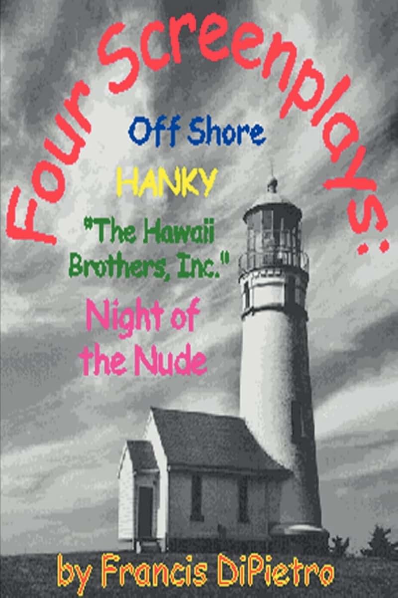 Four Screenplays: Off Shore, Hanky, "The Hawaii Brothers, Inc.", Night of the Nude