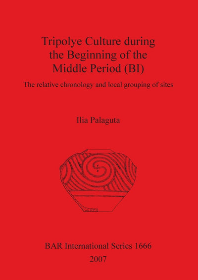 Tripolye Culture during the Beginning of the Middle Period (BI) (BAR International)