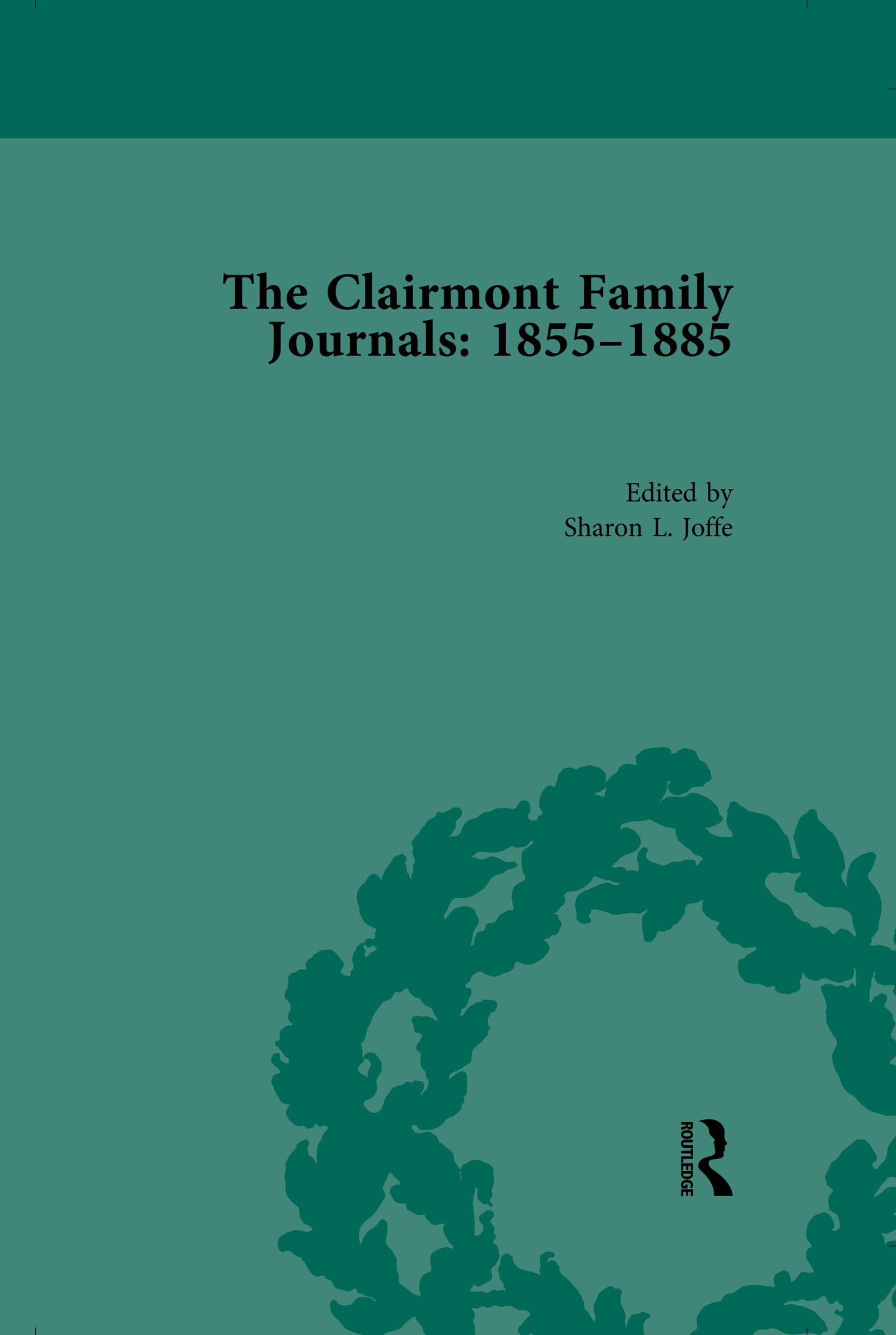 The Clairmont Family Journals 1855-1885 (Routledge Historical Resources)