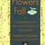 Flowers Fall: A Commentary on Zen Master Dogen's Genjokoan