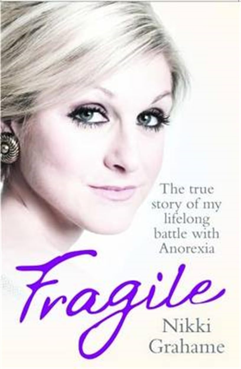 Fragile: The True Story of My Lifelong Battle Against Anorexia