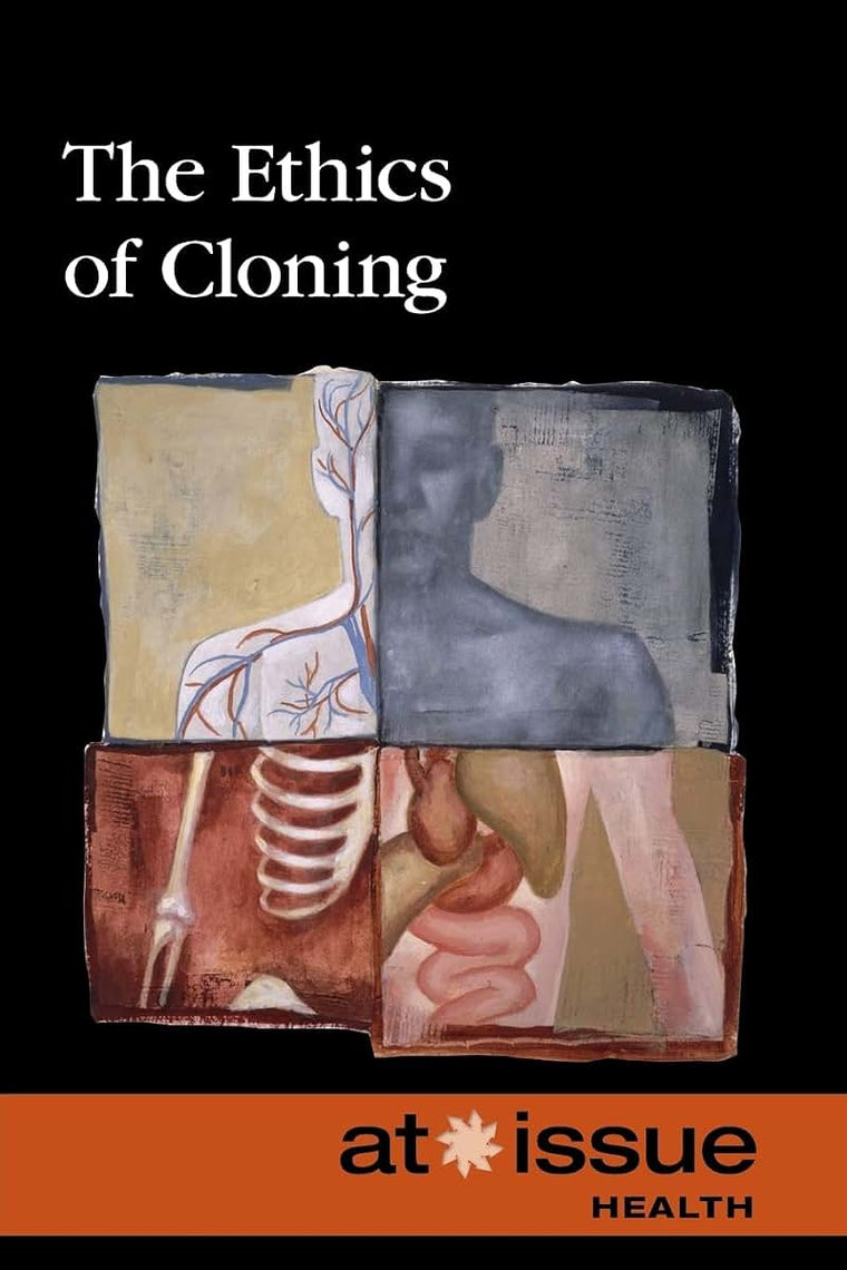 The Ethics of Cloning (At Issue)