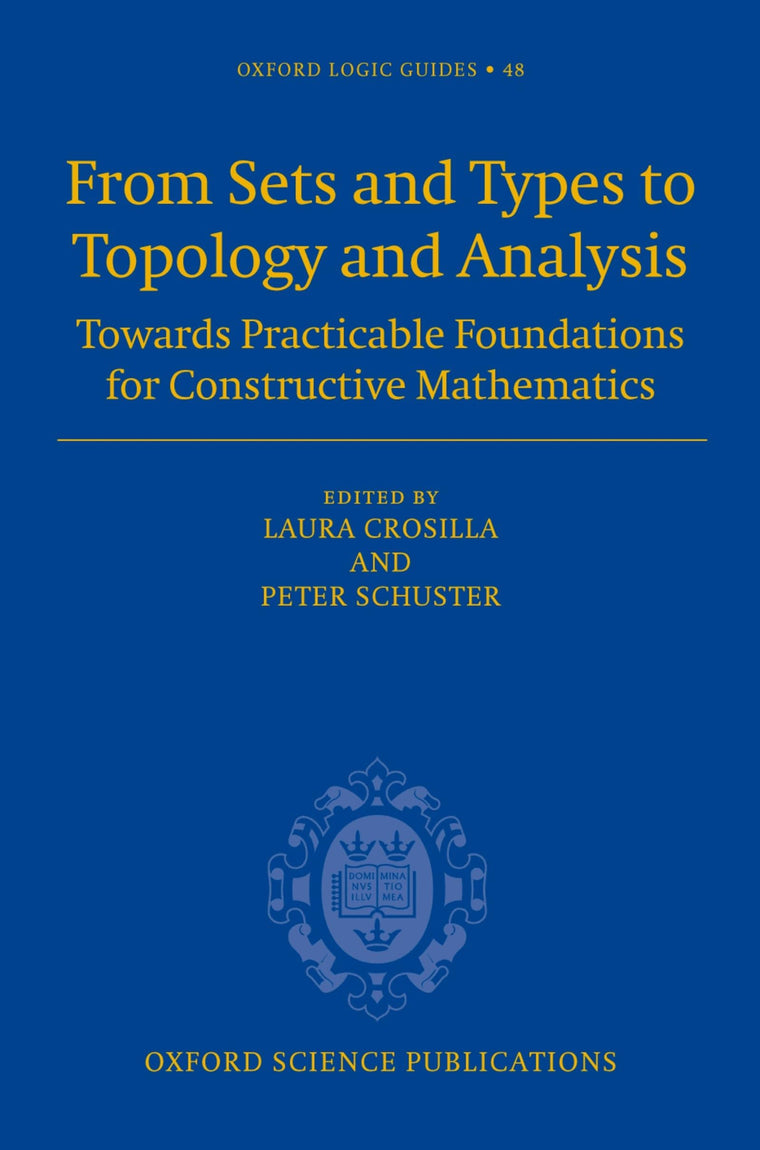 From Sets and Types to Topology and Analysis: Towards Practicable Foundations for Constructive Mathematics (Oxford Logic Guides)