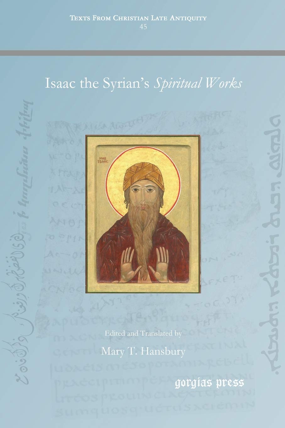 Isaac the Syrian's Spiritual Works (Texts from Christian Late Antiquity)