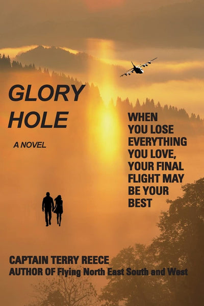 Glory Hole: When You Lose Everything You Love, Your Final Flight May Be Your Best