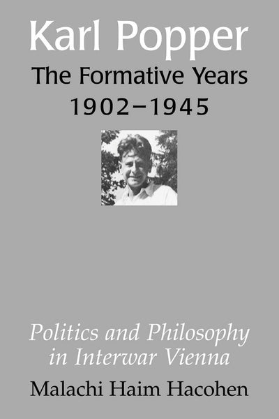 Karl Popper - The Formative Years, 1902-1945: Politics and Philosophy in Interwar Vienna