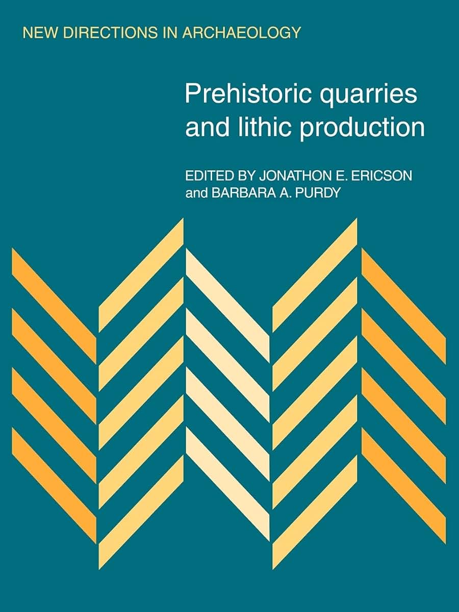 Prehistoric Quarries and Lithic Production (New Directions in Archaeology)