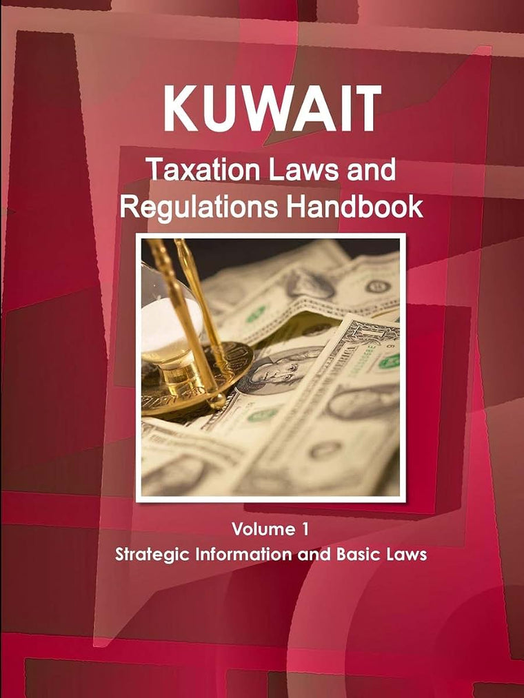 Kuwait Taxation Laws and Regulations Handbook (World Law Business Library)