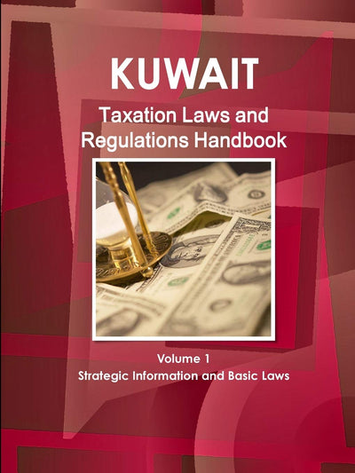 Kuwait Taxation Laws and Regulations Handbook (World Law Business Library)