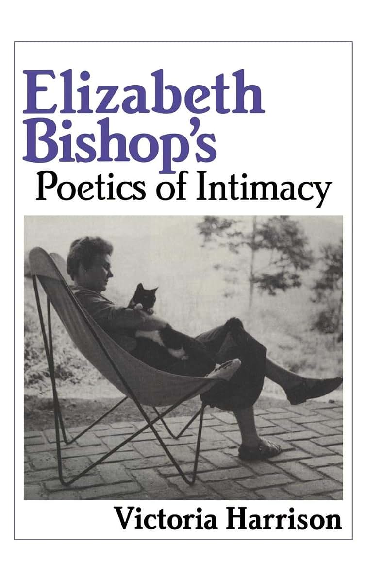 Elizabeth Bishop's Poetics of Intimacy (Cambridge Studies in American Literature and Culture, Series Number 62)