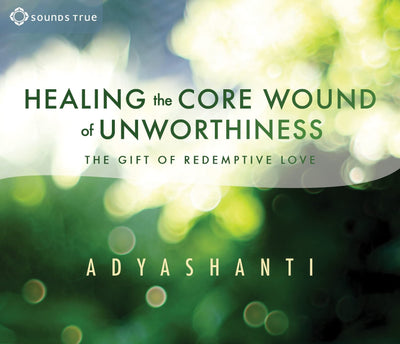 Healing the Core Wound of Unworthiness: The Gift of Redempti