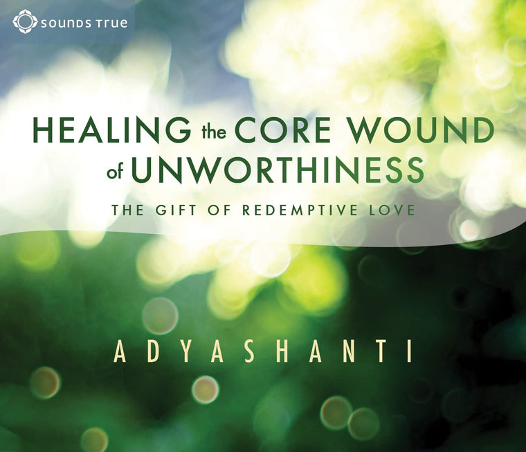 Healing the Core Wound of Unworthiness: The Gift of Redempti