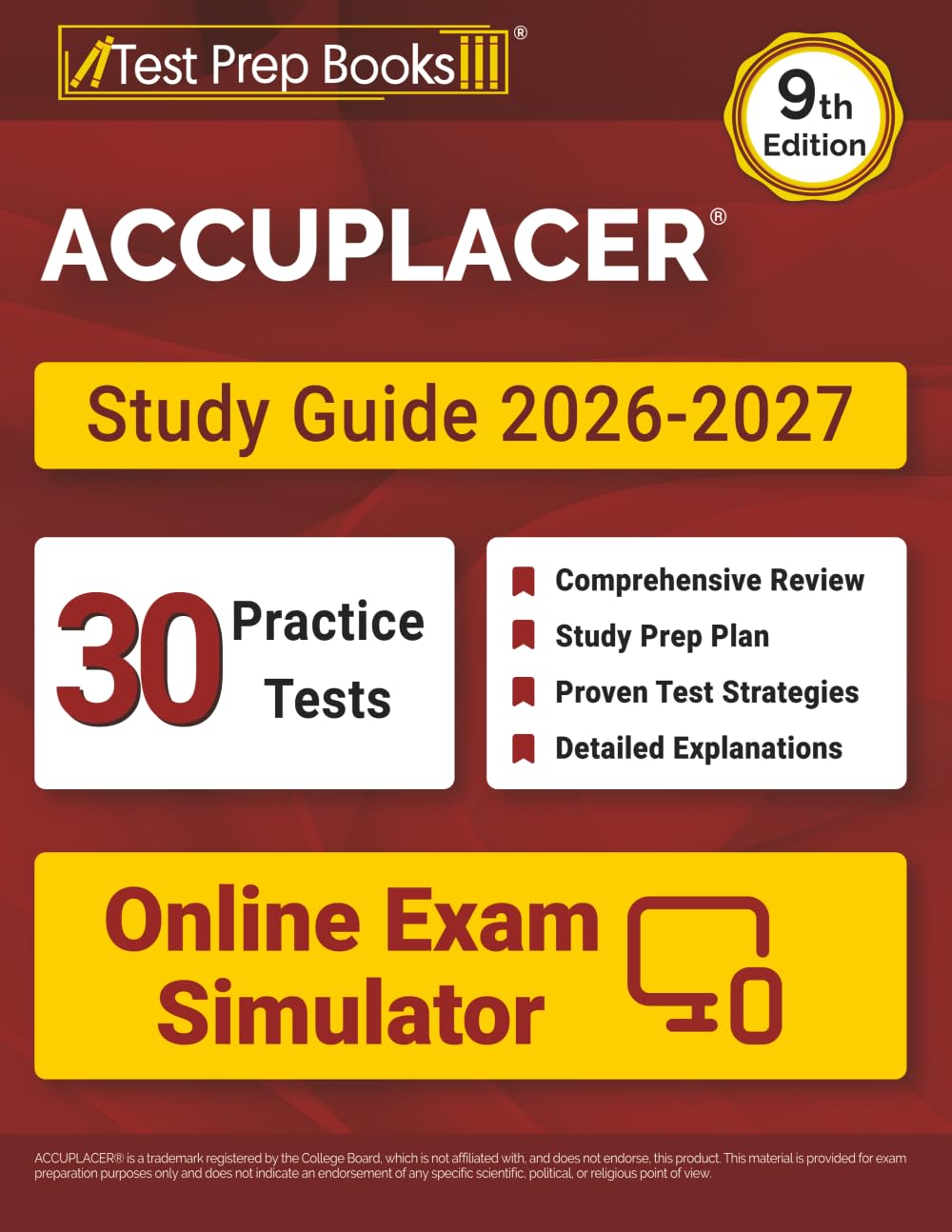 ACCUPLACER Study Guide 2026-2027: 30 Practice Tests + Online Exam Simulator + ACCUPLACER Test Prep Book Covering Math, Reading, Writing, and Essay: [9th Edition]