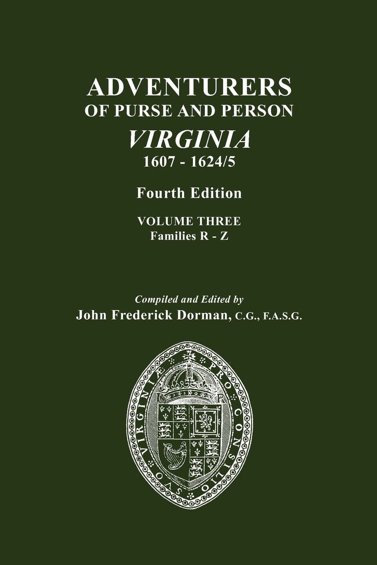 Adventurers of Purse and Person Virginia 1607-1624/25. Fourth Edition. Volume Three, Families R-Z