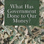 What Has Government Done to Our Money?