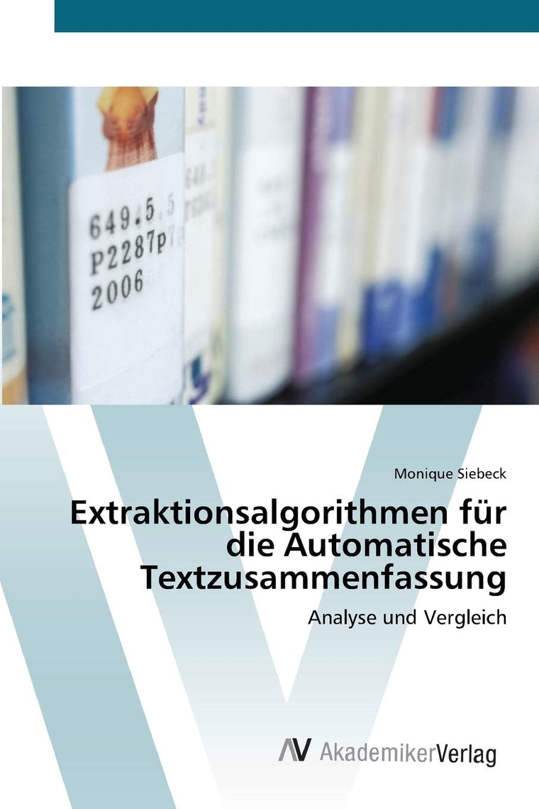 Extraktionsalgorithmen fr die Automatische Textzusammenfassung: Analyse und Vergleich (German Edition)