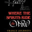 Where the Spirits Ride the Wind: Trance Journeys and Other Ecstatic Experiences