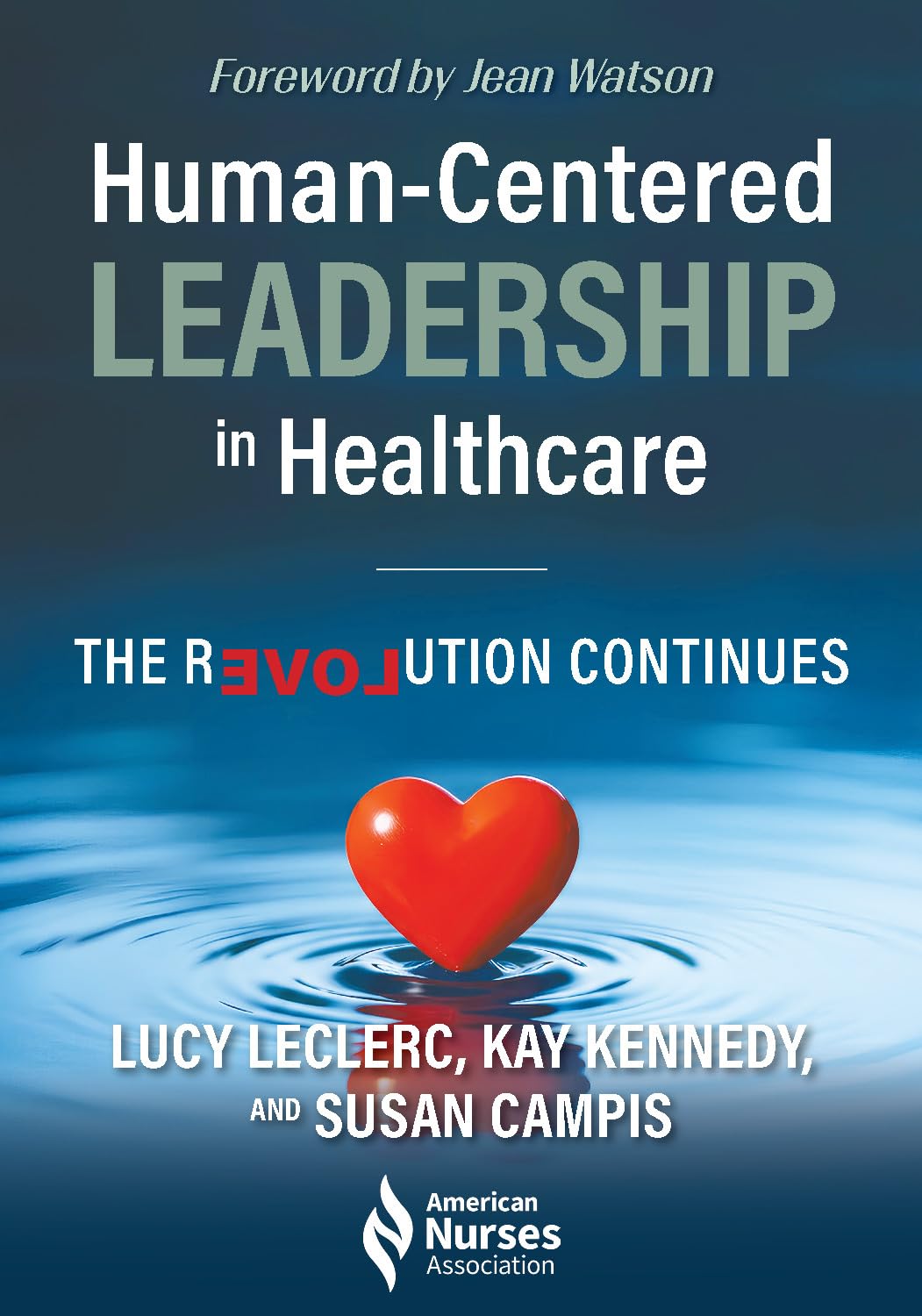 Human-Centered Leadership in Healthcare: The Revolution Continues