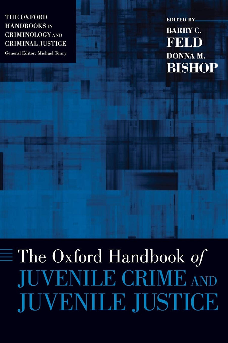 The Oxford Handbook of Juvenile Crime and Juvenile Justice (Oxford Handbooks)