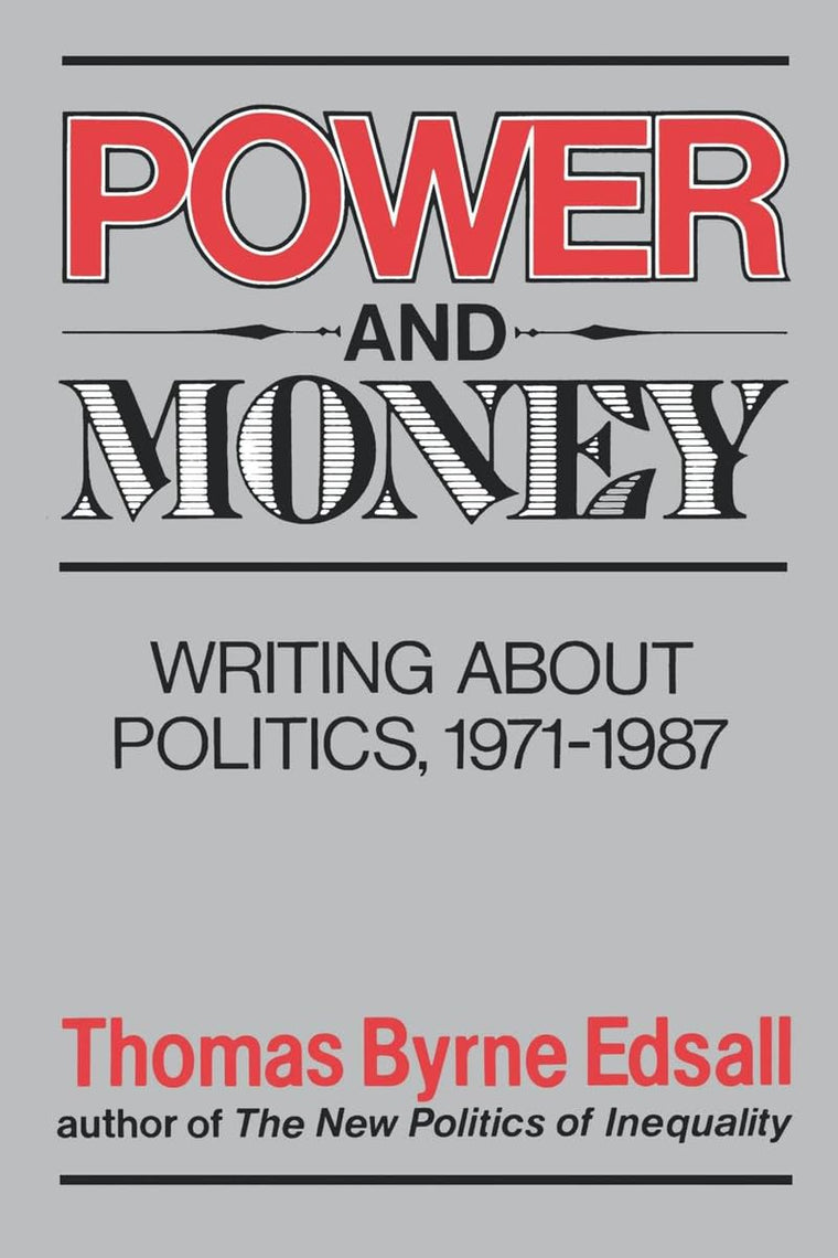 Power and Money: Writings About Politics, 1971-1987 (Writings on Politics, 1971-1987)