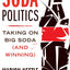 Soda Politics: Taking on Big Soda (And Winning) by Dr. Mario