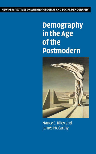 Demography in the Age of the Postmodern (New Perspectives on Anthropological and Social Demography, Series Number 2)