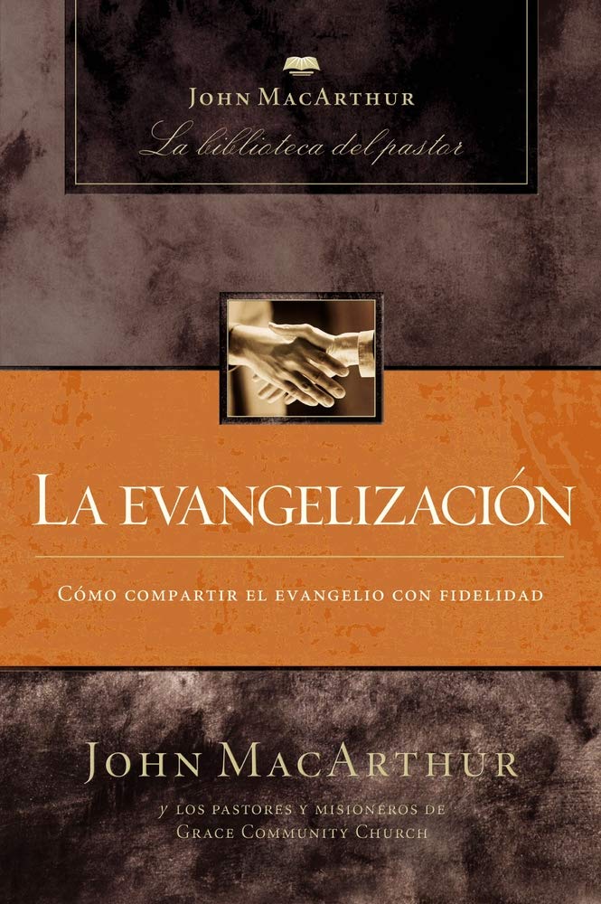 La evangelización (John MacArthur: La Biblioteca del Pastor / John MacArthur Pastor's Library) (Spanish Edition)