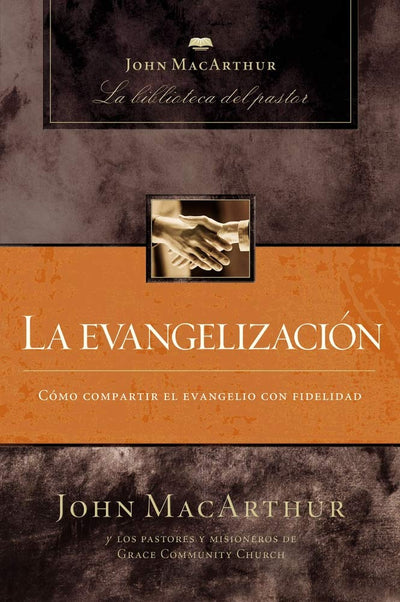 La evangelización (John MacArthur: La Biblioteca del Pastor / John MacArthur Pastor's Library) (Spanish Edition)
