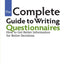The Complete Guide to Writing Questionnaires: How to Get Better Information for Better Decisions