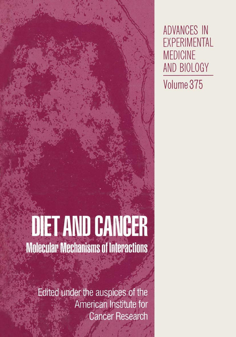 Diet and Cancer: Molecular Mechanisms of Interactions (Advances in Experimental Medicine and Biology, 354)
