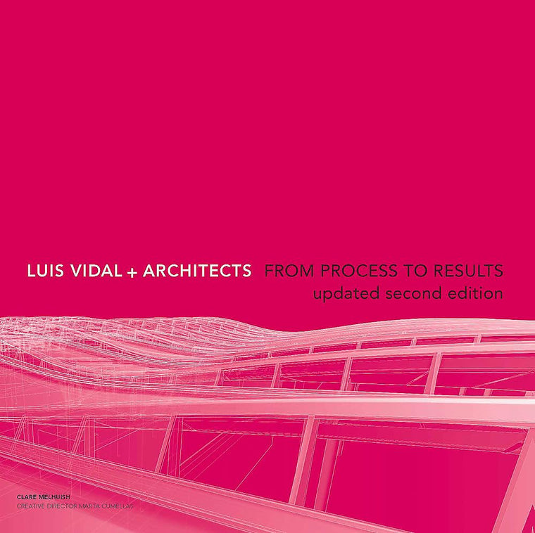 Luis Vidal + Architects: From Process to Results