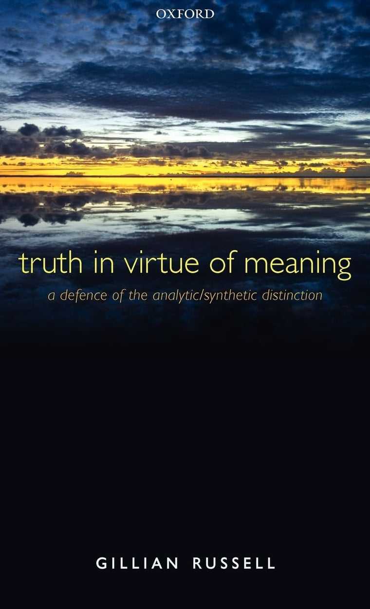 Truth in Virtue of Meaning: A Defence of the Analytic/Synthetic Distinction