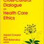 A Cross-Cultural Dialogue on Health Care Ethics