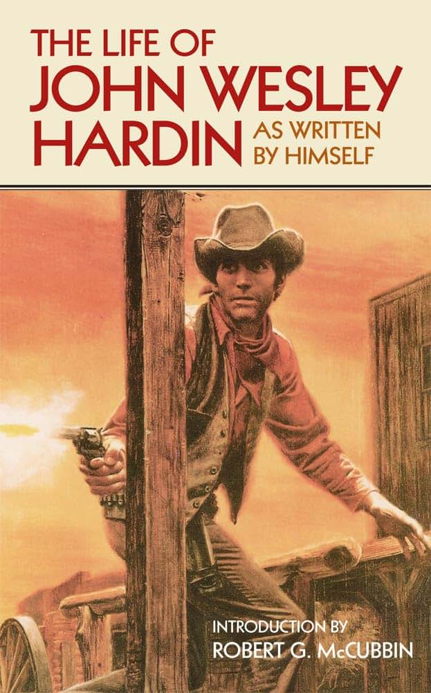 The Life of John Wesley Hardin As Written by Himself (The Western Frontier Libarary) (Volume 16)