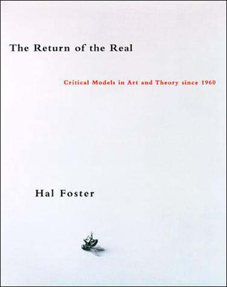 The Return of the Real: The Avante-Garde at the End of the Century