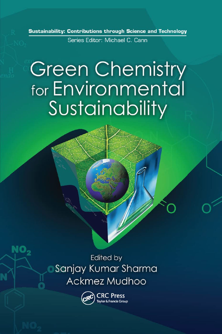 Green Chemistry for Environmental Sustainability (Sustainability: Contributions through Science and Technology)