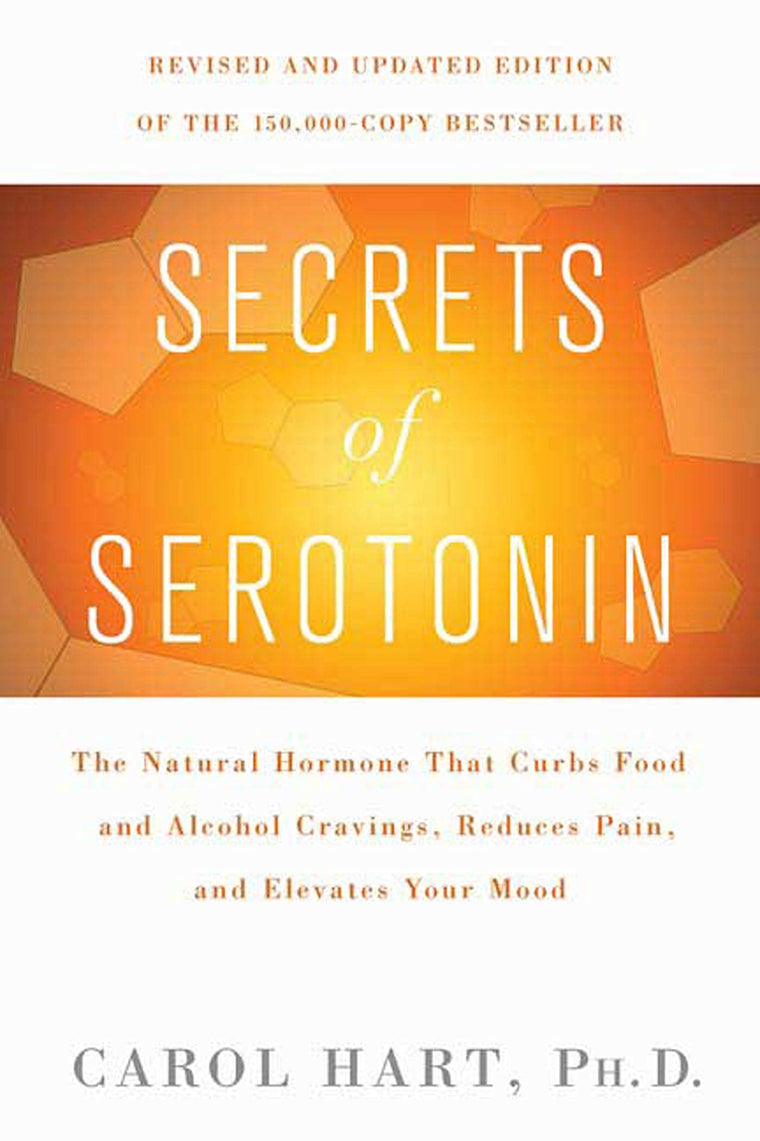 Secrets of Serotonin, Revised Edition: The Natural Hormone That Curbs Food and Alcohol Cravings, Reduces Pain, and Elevates Your Mood (Lynn Sonberg Books)