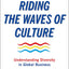 Riding the Waves of Culture: Understanding Diversity in Global Business.