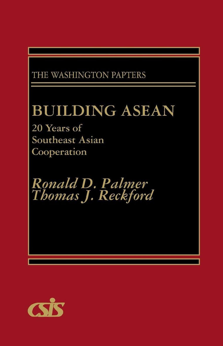Building ASEAN: 20 Years of Southeast Asian Cooperation (The Washington Papers)