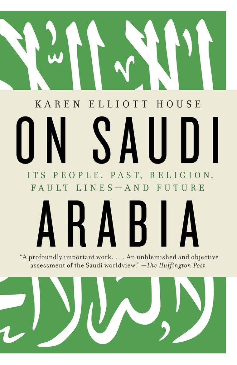 On Saudi Arabia: Its People, Past, Religion, Fault Lines