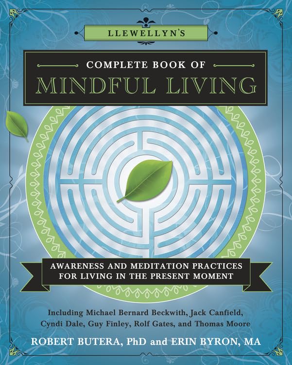 Llewellyn's Complete Book of Mindful Living: Awareness & Meditation Practices for Living in the Present Moment (Llewellyn's Complete Book Series, 6)