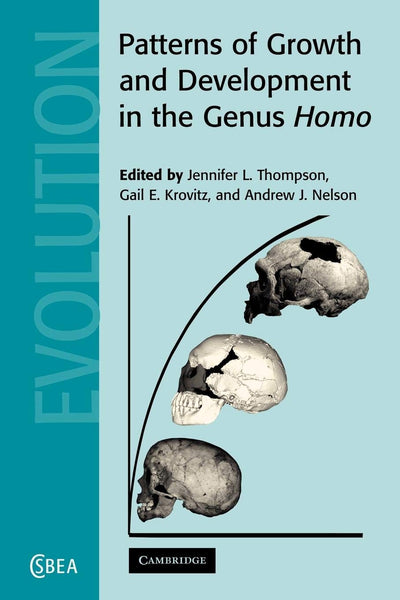 Patterns of Growth and Development in the Genus Homo (Cambridge Studies in Biological and Evolutionary Anthropology, Series Number 37)