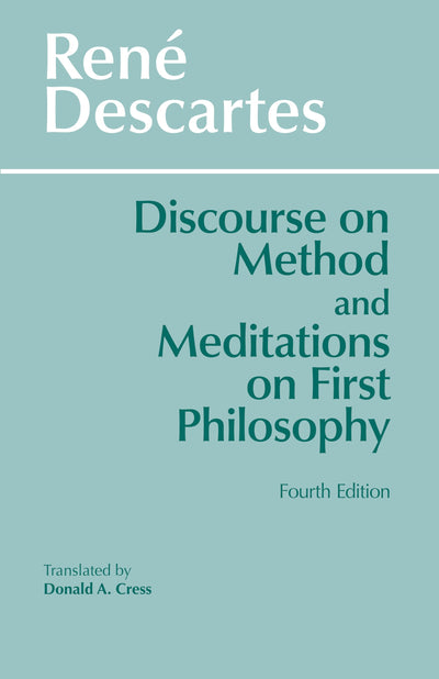 Discourse on Method and Meditations on First Philosophy, 4th Ed.