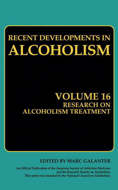 Research on Alcoholism Treatment: Methodology Psychosocial Treatment Selected Treatment Topics Research Priorities (Recent Developments in Alcoholism, 16)